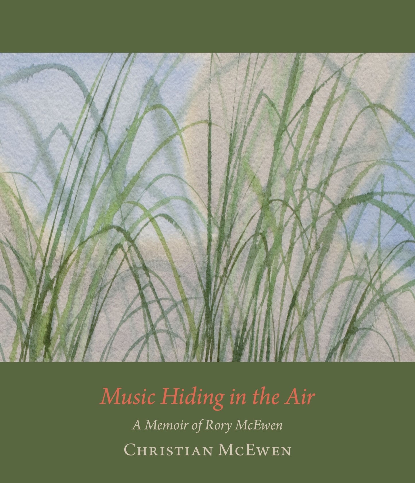 Music Hiding in the Air: A Memoir of Rory McEwen, 1932-1982