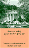 A Colonial Plantation Cookbook: The Receipt Book of Harriott Pickney Horry, 1770