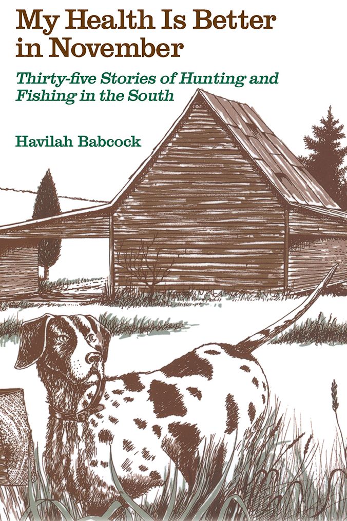 My Health Is Better in November: Thirty-Five Stories of Hunting and Fishing in the South