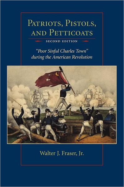 Patriots, Pistols, and Petticoats: Poor Sinful Charles Town During the American Revolution