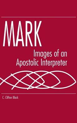 Mark: Images of an Apostolic Interpreter