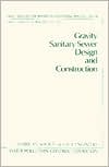 Gravity Sanitary Sewer Design and Construction