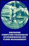 Emerging Computer Techniques in Stormwater and Flood Management: Proceedings