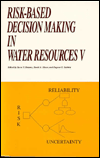 Risk-Based Decision Making in Water Resources V : Proceedings of the 5th Conference Santa Barbara, California November 3-8, 1991