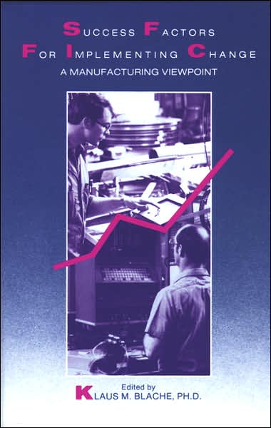 Success Factors for Implementing Change: A Manufacturing Viewpoint