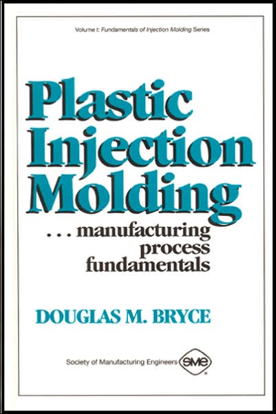 Plastic Injection Molding: Manufacturing Process Fundamentals