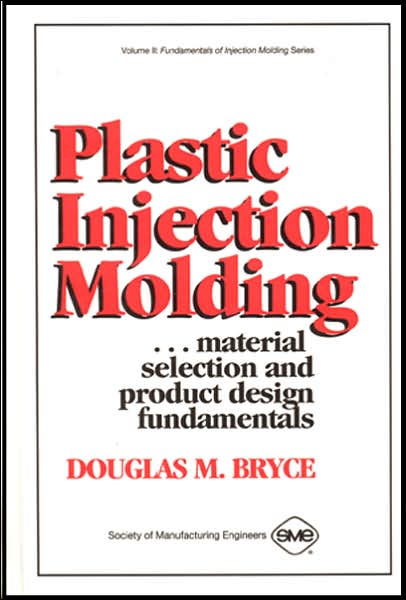 Plastic Injection Molding: Material Selection and Product Design Fundamentals
