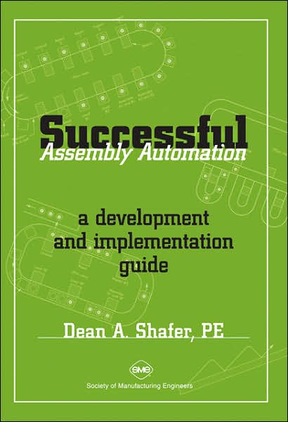 Successful Assembly Automation: A Development and Implementation Guide
