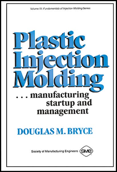 Plastic Injection Molding: Manufacturing Startup and Management