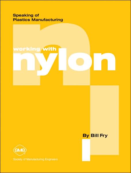 Speaking of Plastics Manufacturing Series Working with Nylon