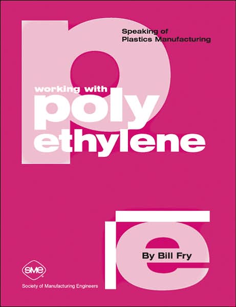 Speaking of Plastics Manufacturing Series Working with Polyethylene
