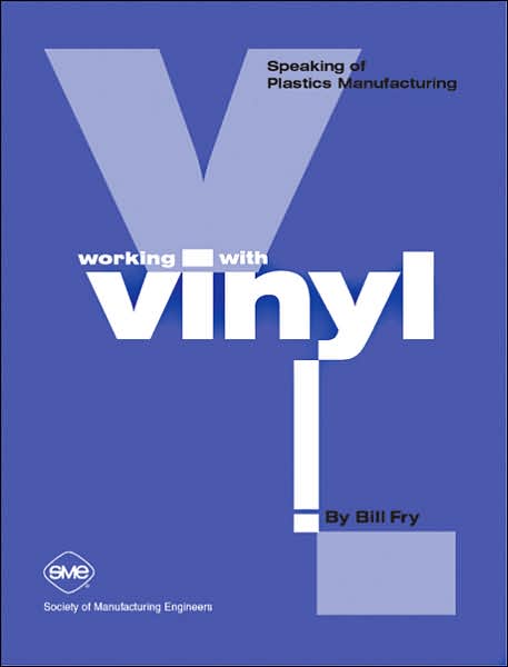 Speaking of Plastics Manufacturing Series Working with Vinyl