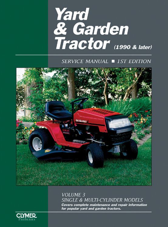 Yard & Garden Tractor Service Manual- 1990 & Later, Vol. 3: Single & Multi-Cylinder Models (Clymer ProSeries)
