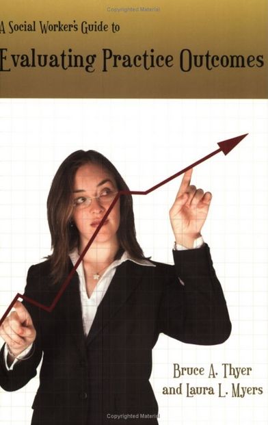 A Social Worker's Guide to Evaluating Practice Outcomes