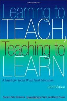 Learning to Teach, Teaching to Learn: A Guide for Social Work Field Education