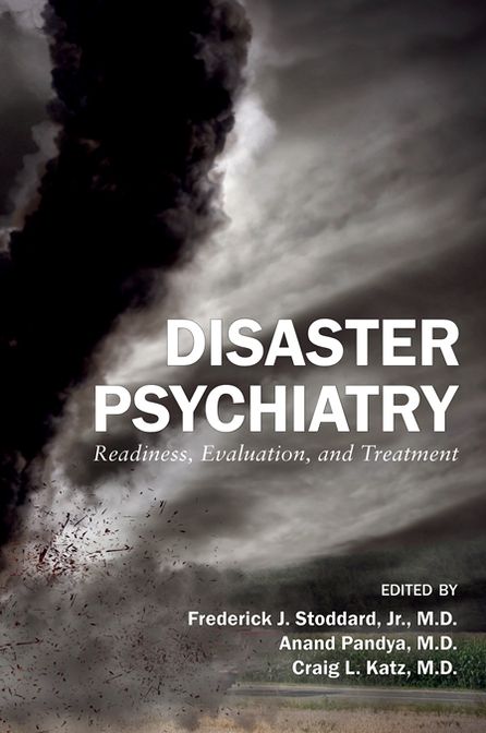Disaster Psychiatry: Readiness, Evaluation, and Treatment