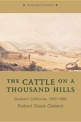 The Cattle on a Thousand Hills: Southern California, 1850-1880