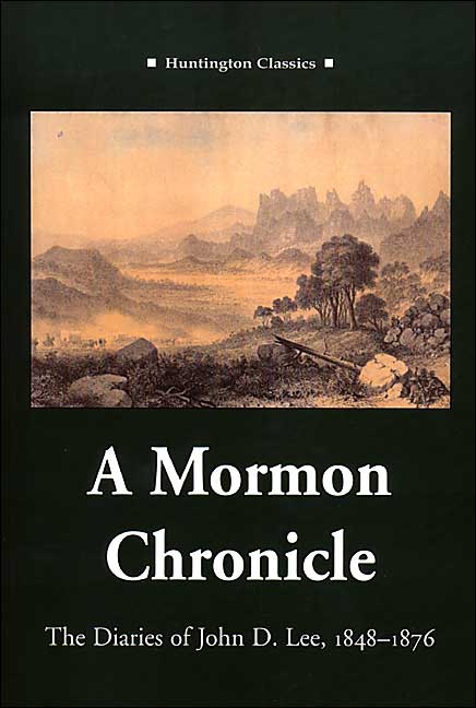 A Mormon Chronicle: The Diaries of John D. Lee, 1848-1876