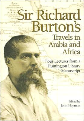 Sir Richard Burton's Travels in Arabia and Africa: Four Lectures from a Huntington Library Manuscript