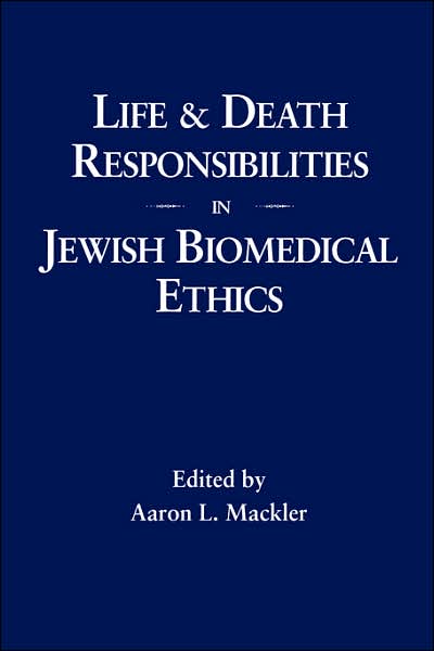 Life And Death Responsibilities In Jewish Biomedical Ethics