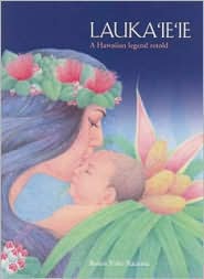 Lauka'ie'ie: A Hawaiian Legend Retold