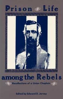 Prison Life Among the Rebels: Recollections of a Union Chaplain