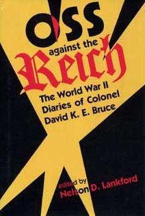OSS Against the Reich: The World War II Diaries of Colonel David K. E. Bruce