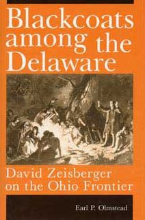 Blackcoats among the Delawares: David Zeisberger on the Ohio Frontier