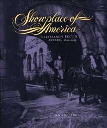 Showplace of America: Cleveland's Euclid Avenue, 1850-1910 c.