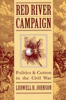Red River Campaign: Politics and Cotton in the Civil War