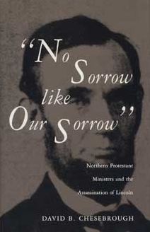 No Sorrow Like Our Sorrow: Northern Protestant Ministers and the Assassination of Lincoln