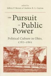 The Pursuit of Public Power: Political Culture in Ohio, 1787-1861