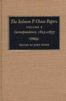 The Salmon P. Chase Papers: Correspondence, 1823-1857