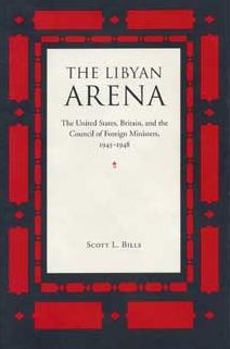 The Libyan Arena: The U. S., Britain and the Council of Foreign Ministers, 1945-1948