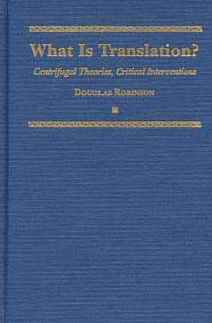 What Is Translation?: Centrifugal Theories, Critical Interventions