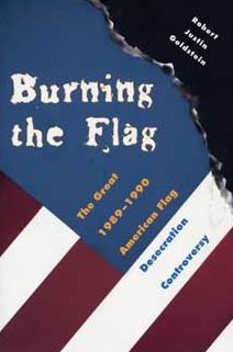 Burning the Flag: The Great 1989-1990 American Flag Desecration Controversy