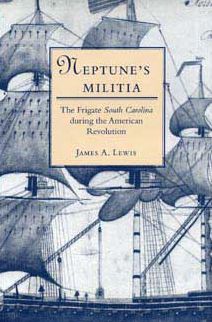 Neptune's Militia: The Frigate South Carolina During the American Revolution
