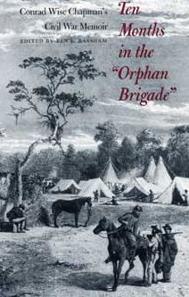 Ten Months in the "Orphan Brigade": Conrad Wise Chapman's Civil War Memoir