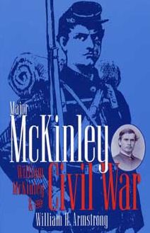 Major McKinley: William McKinley and the Civil War