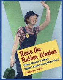 Rosie the Rubber Worker: Women Workers in Akron's Rubber Factories during World War II