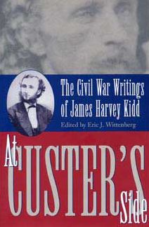 At Custer's Side: The Civil War Writings of James Harvey Kidd