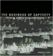 The Business of Captivity in the Chemung Valley: Elmira and Its Civil War Prison