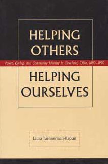 Helping Others, Helping Ourselves: Power, Giving and Community Identity in Cleveland, Ohio, 1880-1930