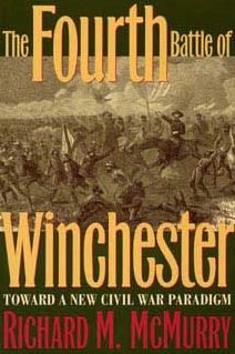 The Fourth Battle of Winchester: Toward a New Civil War Paradigm