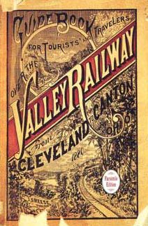 Guide Book for the Tourist and Traveler over the Valley Railway!: The Short Line between Cleveland, Akron and Canton, 1880