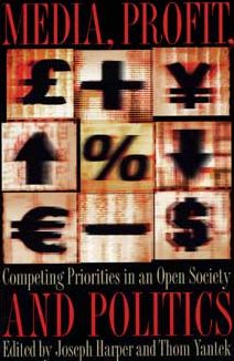 Media, Profit, and Politics: Competing Priorities in an Open Society