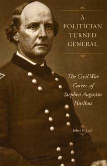 A Politician Turned General: The Civil War Career of Stephen Augustus Hurlbut