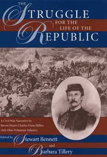 Struggle for the Life of the Republic: A Civil War Narrative by Brevet Major Charles Dana Miller, 76th Ohio Volunteer Infantry