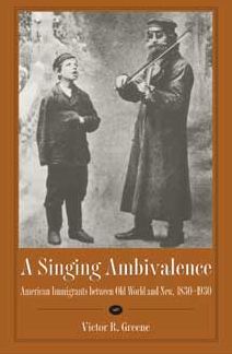Singing Ambivalence: American Immigrants between Old World and New, 1830-1930