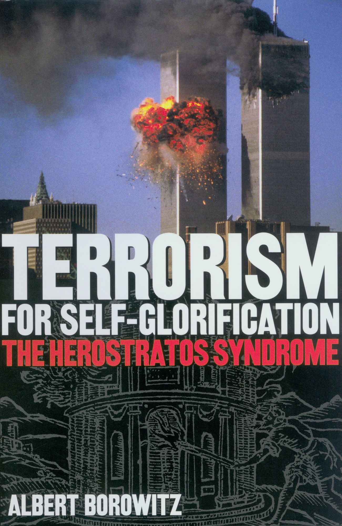 Terrorism for Self-Glorification: The Herostratos Syndrome
